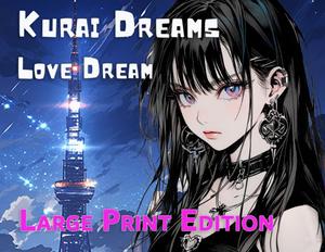 Kurai Dreams: Large Print Edition (Independently published)