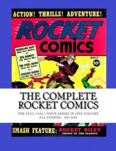 The Complete Rocket Comics: The Full 1940 3-Issue Series In One Volume -- All Stories - No Ads (CreateSpace Independent Publishing Platform)
