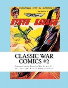 Classic War Comics #2: Complete Issues: Fighting War Stories #5 - G.I. Combat #6 - Captain Steve Savage #5 (CreateSpace Independent Publishing Platform)
