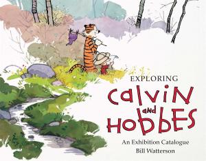 Exploring Calvin and Hobbes: An Exhibition Catalogue (Andrews McMeel Publishing)
