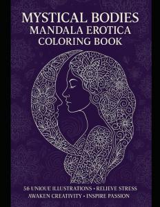 Mystical Bodies: Mandala Erotica Coloring Book (Independently published)