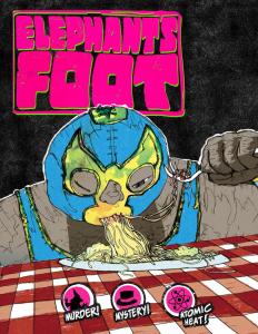 The Elephant's Foot: It’s an epic story featuring horny robots, atomic witches, millipede squids, blood, guts, ridiculously proportioned genitalia… and murder (Independently published)