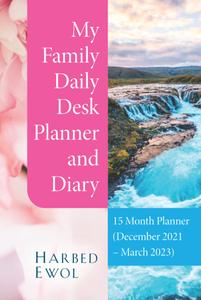 My Family Desk Planner and Diary: 15 Month Planner (December 2021 - March 2023) (Independently published)