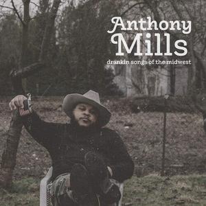 Виниловая пластинка Mills, Anthony: Drankin Songs Of The Midwest