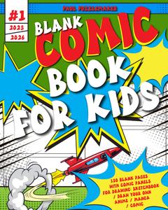Blank Comic Book For Kids: 150 Blank Pages with Comic Panels for Drawing: Sketchbook / Draw your own Anime / Manga / Comic (Independently published)