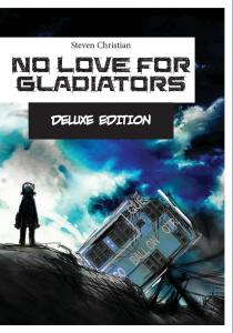 No Love for Gladiators Deluxe Edition: Prologue (CreateSpace Independent Publishing Platform)