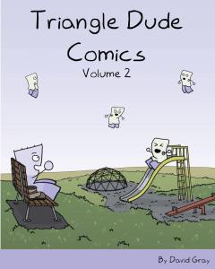 Triangle Dude Comics Volume 2 (CreateSpace Independent Publishing Platform)