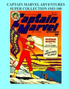 Captain Marvel Adventures Super Collection #103-108 (CreateSpace Independent Publishing Platform)