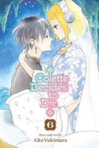 Colette Decides to Die, Vol. 6 (VIZ Media LLC)