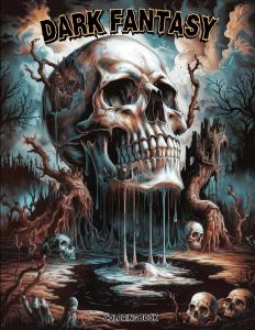 Dark Fantasy Coloring Book for Adults: A Spine-Chilling Collection of Skulls, Cursed Forests and Dystopian Worlds to Awaken Your Inner Darkness and Imagination (Independently published)