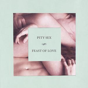 Виниловая пластинка Pity Sex: Feast Of Love - 10 Year Anniversary Edition
