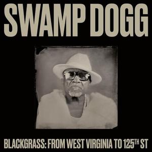 Виниловая пластинка LP Blackgrass: From West Virginia To 125th St - Swamp Dogg