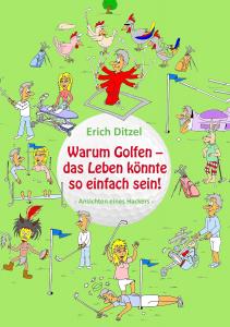 Warum Golfen - das Leben könnte so einfach sein!: Ansichten eines Hackers (German Edition) (Bod - Books on Demand)