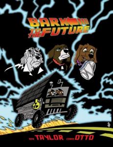 Bark To The Future: Volume Two Of "A Dog's Life" Comic (CreateSpace Independent Publishing Platform)