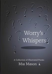 Worry's Whispers: A Collection of Illustrated Poems (Wonder Full)