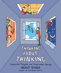 Thinking About Thinking: Impossible Thoughts and Complicated Feelings (Harry N. Abrams)