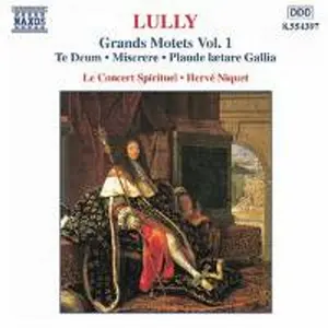 Диск CD Lully: Grand Motets Vol. 1 - Te Deum / Miserere / Plaude Laetare Gallia - Jean-Baptiste Lully, Hervé Niquet, Le Concert Spirituel
