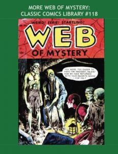 More Web Of Mystery: Classic Comics Library #118: The Second Of Two Giant Collections -- Issues #15-29 / The Complete Series -- Over 450 Pages - All Stories - No Ads (CreateSpace Independent Publishing Platform)
