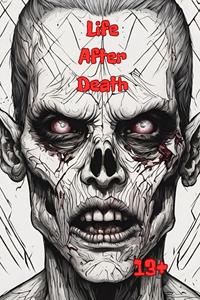 Life After Death: 13+ (Independently published)