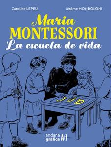 Maria Montessori: La escuela de vida (Andana Gráfica)