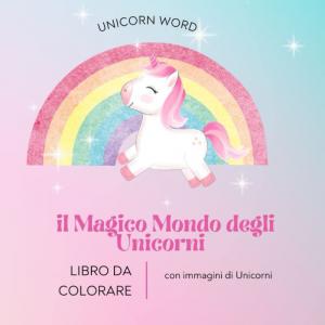Il magico mondo degli unicorni: unicorni da colorare (Italian Edition) (Independently published)