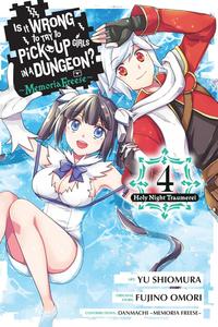 Is It Wrong to Try to Pick Up Girls in a Dungeon? Memoria Freese, Vol. 4 (Volume 4) (Yen Press)