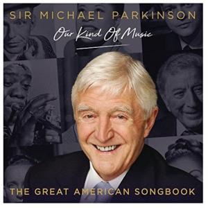 CD диск Michael Parkinson: Our Kind of Music - Great Amer: Michael Parkinson: Our Kind Of Music - The Great American Songbook /Various