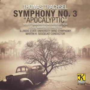 CD диск Trachsel / Illinois State University Wind Symphony: Trachsel: Symphony No. 3 Apocalyptic