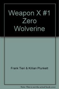 Weapon X #1 Zero Wolverine (Marvel Comics)
