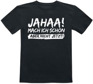 Футболка Sprüche Kids - Jahaa! Mach ich schon aber nicht jetzt!, черный