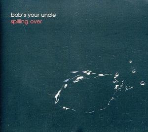 CD диск Bob's Your Uncle: Spilling Over