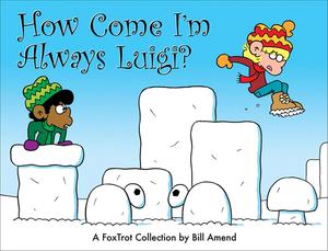How Come I'm Always Luigi? A FoxTrot Collection (Andrews McMeel Publishing)