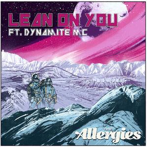 Сингл 7" Allergies: Lean on You (feat. Dynamite MC)