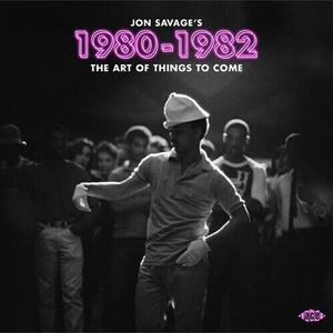 CD диск Jon Savage's 1980-1982: Art of Things to Come: Jon Savage's 1980-1982: Art Of Things To Come / Various