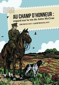 Au champ d’honneur : regard sur la vie de John McCrae (French Edition) (TEACH Magazine)