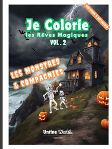 LES MONSTRES & COMPAGNIES - Je Colorie les Rêves Magiques VOL. 2: livre artistique relaxant de coloriage varié pour les adultes et les enfants avec ... - UNTINE WORLD. EDITION) (French Edition) (Independently published)