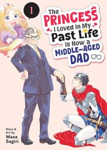 The Princess I Loved in My Past Life is Now a Middle-Aged Dad Vol. 1 (Seven Seas)