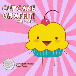 Cupcake Graffiti: Volume One (CreateSpace Independent Publishing Platform)