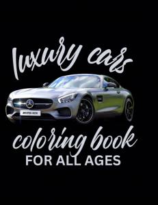 LUXURY CARS COLORING BOOK FOR ALL AGES (Independently published)