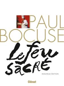 Paul Bocuse, le Feu sacré (NE): La Biographie du cuisinier du siècle (GLENAT)