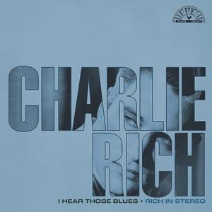 Виниловая пластинка LP I Hear Those Blues: Rich In Stereo [Ultra Clear w/ Sea Blue Splatter Vinyl] - Charlie Rich