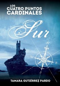 Los Cuatro Puntos Cardinales. Sur (2ª novela de la saga) (Spanish Edition) (Bubok Publishing)