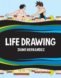 Life Drawing: A Love and Rockets Collection (Fantagraphics)