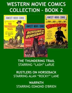 Western Movie Comics Collection - Book 2: The Thundering Trail - Rustlers On Horseback - Warpath (CreateSpace Independent Publishing Platform)