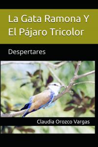 La Gata Ramona Y El Pájaro Tricolor: Despertares (Spanish Edition) (Independently published)