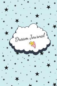 Dream Journal: Never Stop Dreaming (Independently published)