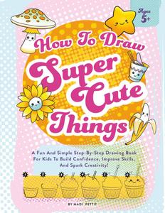 How To Draw Super Cute Things