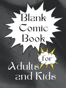 Blank Comic Book for Adults and Kids: Comic Drawing Book / 126 Pages / Large Big 8.25" x 11" Cartoon / 20 Variety Blank Comic Templates (Independently published)