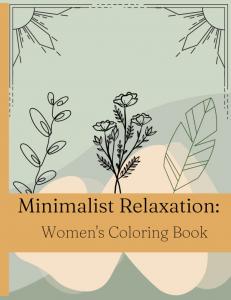 Minimalist Relaxation: Women's Coloring Book: Minimalist 35-page coloring book for women's relaxation and creative expression (Independently published)