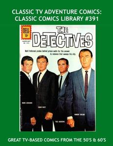 Classic TV Adventure Comics: Classic Comics Library #391: Exciting Comics Based On TV Series' From The 50's and 60's --- Over 450 Pages --- All Stories --- No Ads (CreateSpace Independent Publishing Platform)